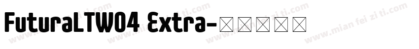 FuturaLTW04 Extra字体转换